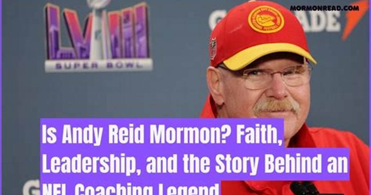 Is Andy Reid Mormon? Uncovering the Truth About His Religious Beliefs