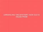 Unraveling the Mystery: How Old Is Journey Nelson?