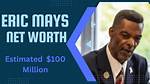 Unveiling Eric Mays's Net Worth and Biography: a Journey of Success