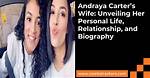Unveiling the Love Story of Andraya Carter and Her Wife Bre Austin